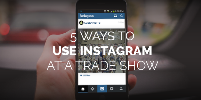 5 Ways to Use Instagram for Trade Show Marketing